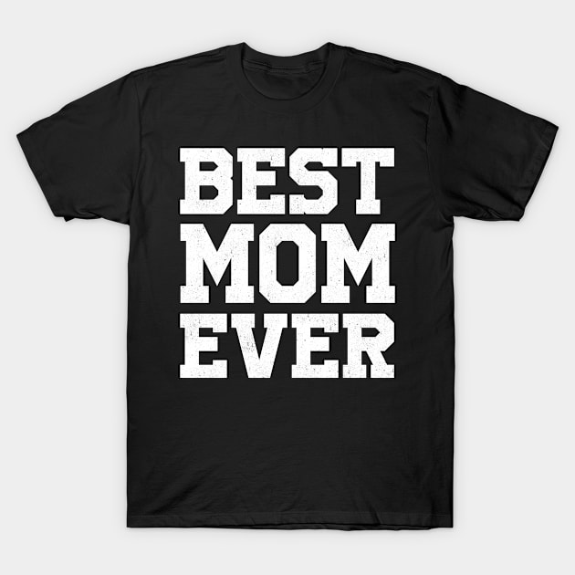 BEST MOM EVER gift ideas for family T-Shirt by bestsellingshirts